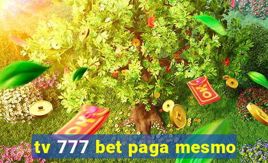 tv 777 bet paga mesmo