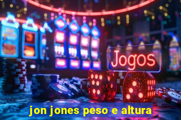 jon jones peso e altura