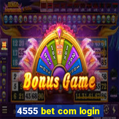 4555 bet com login