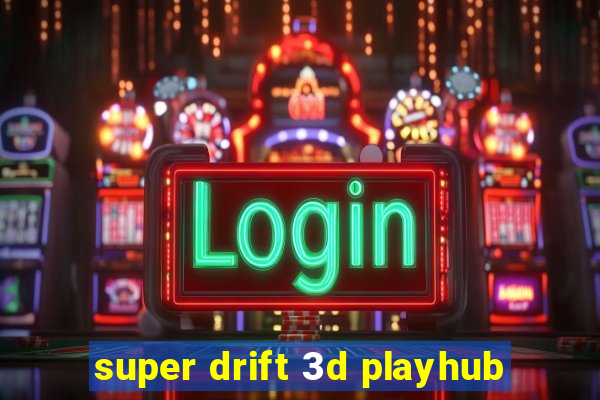 super drift 3d playhub