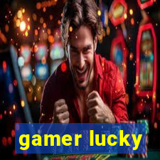 gamer lucky