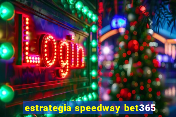 estrategia speedway bet365