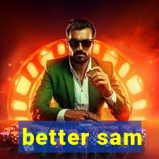 better sam