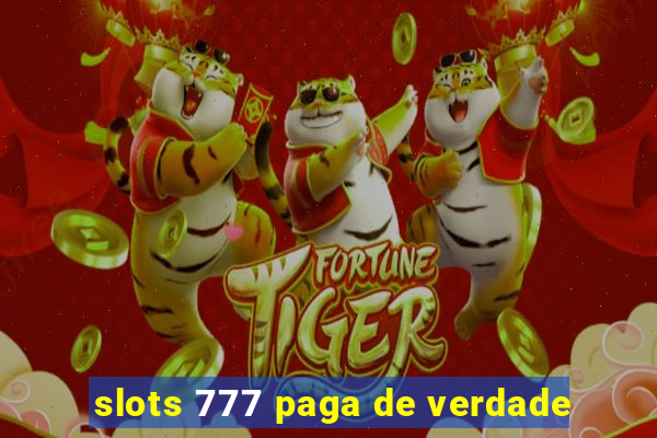 slots 777 paga de verdade