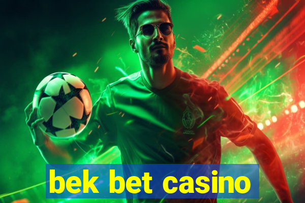 bek bet casino