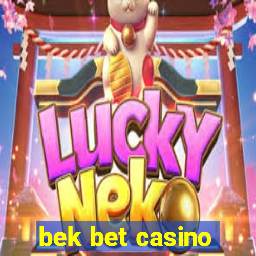 bek bet casino