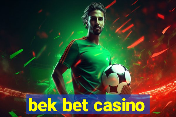 bek bet casino