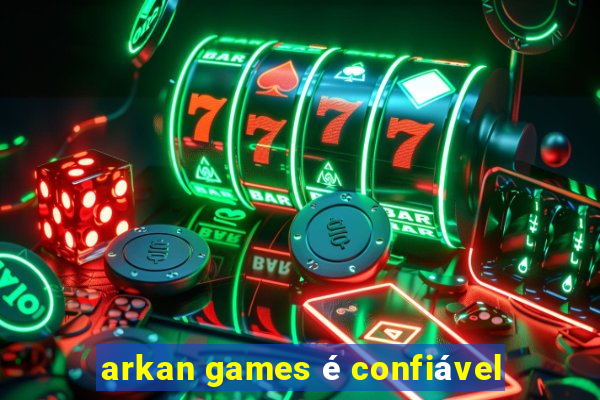 arkan games é confiável