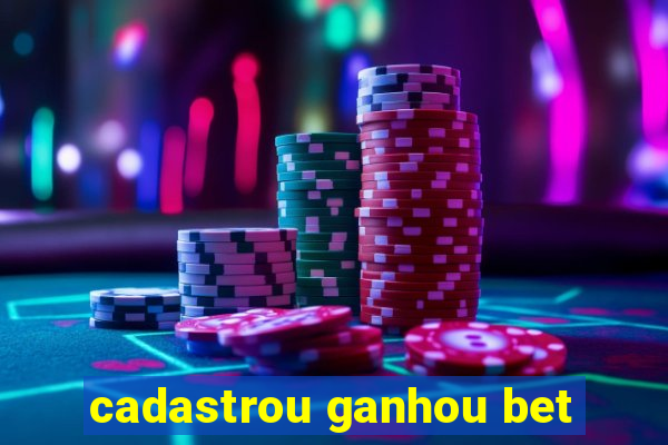 cadastrou ganhou bet