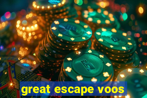 great escape voos