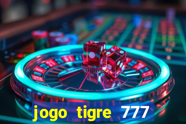 jogo tigre 777 como jogar