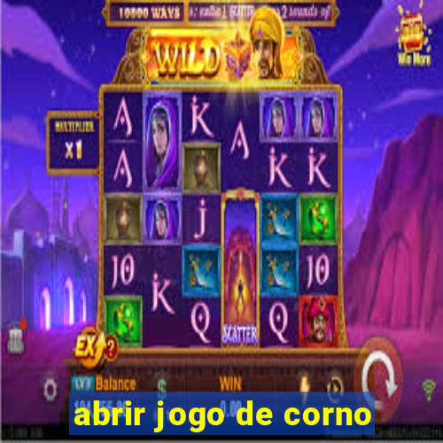 abrir jogo de corno