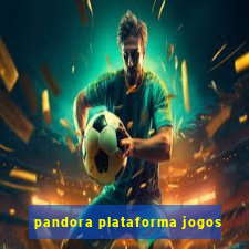 pandora plataforma jogos