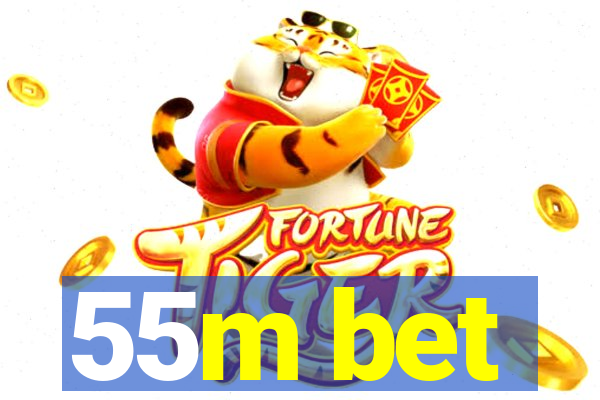 55m bet