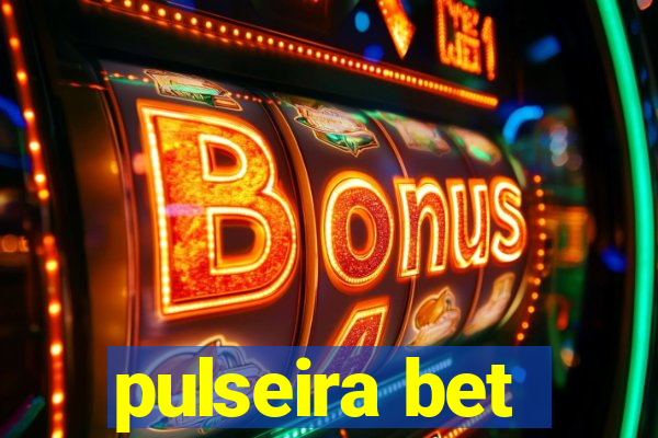 pulseira bet