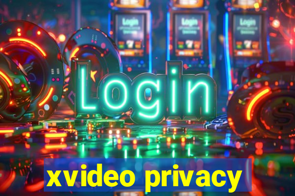 xvideo privacy