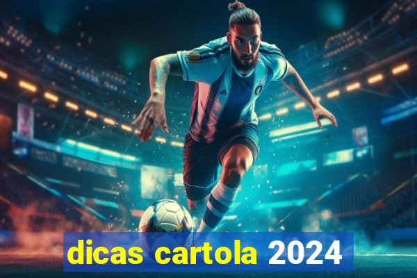 dicas cartola 2024