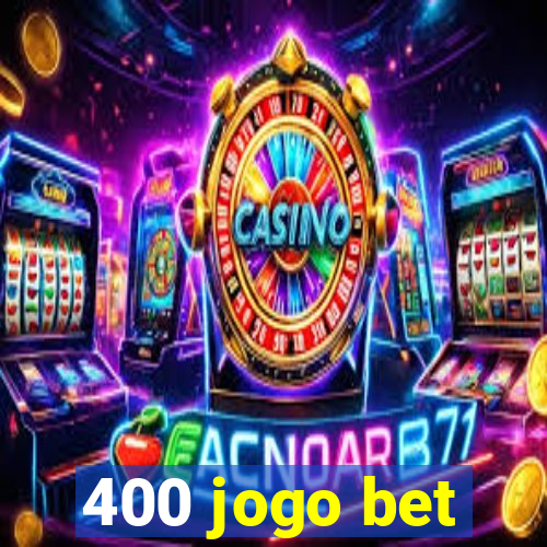 400 jogo bet