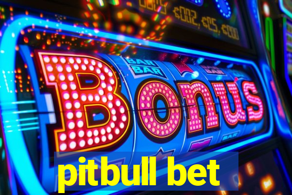 pitbull bet