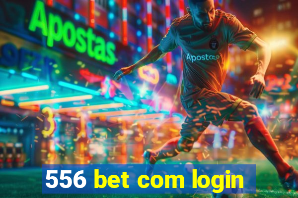 556 bet com login