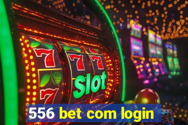 556 bet com login