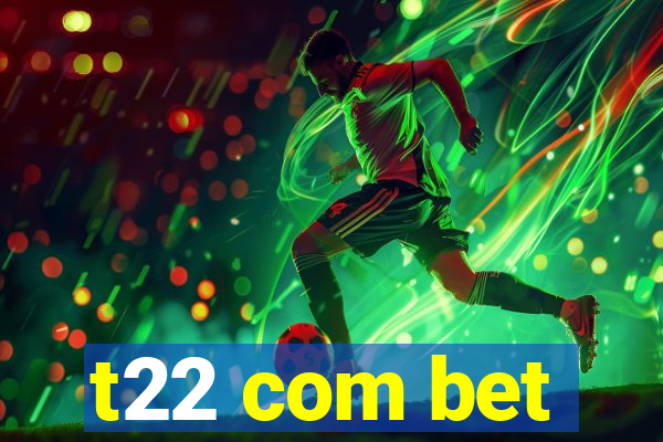 t22 com bet