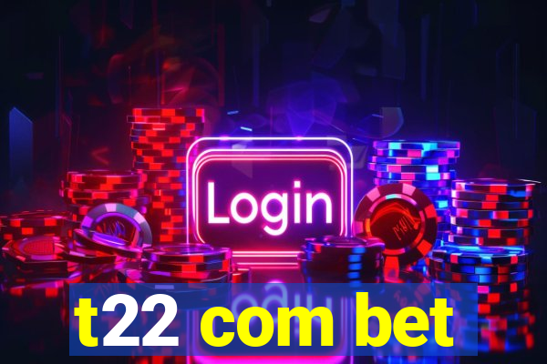 t22 com bet