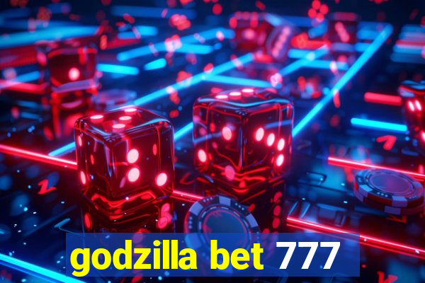 godzilla bet 777