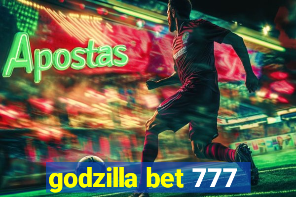 godzilla bet 777