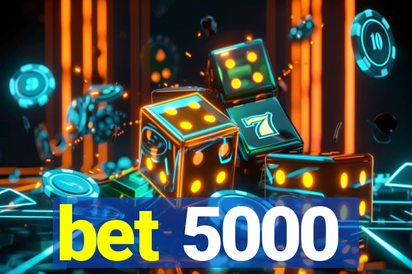 bet 5000