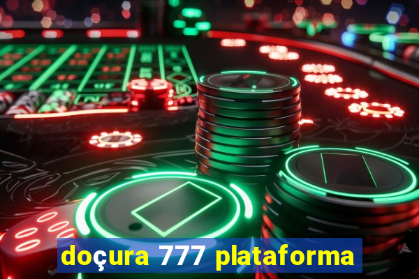 doçura 777 plataforma