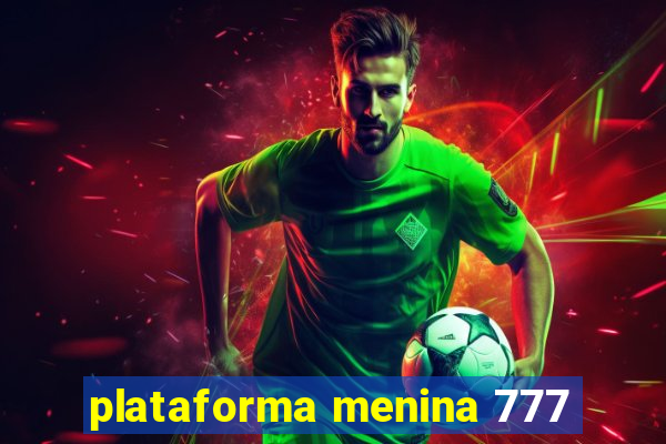 plataforma menina 777