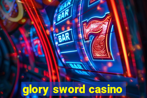 glory sword casino