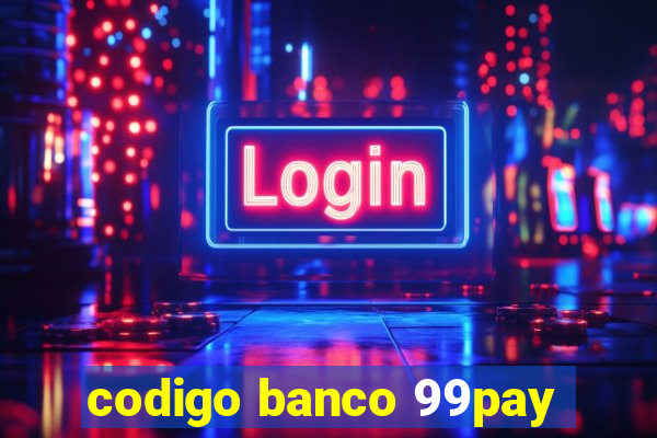 codigo banco 99pay