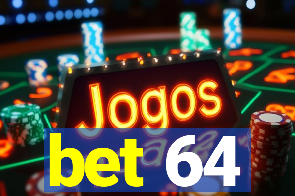 bet 64