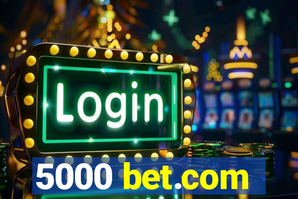 5000 bet.com