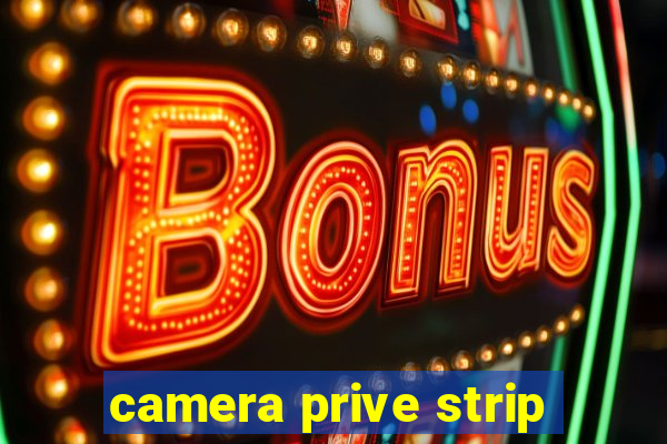 camera prive strip