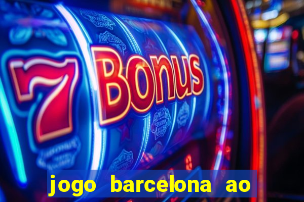 jogo barcelona ao vivo futemax