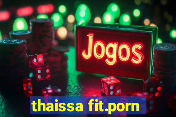 thaissa fit.porn