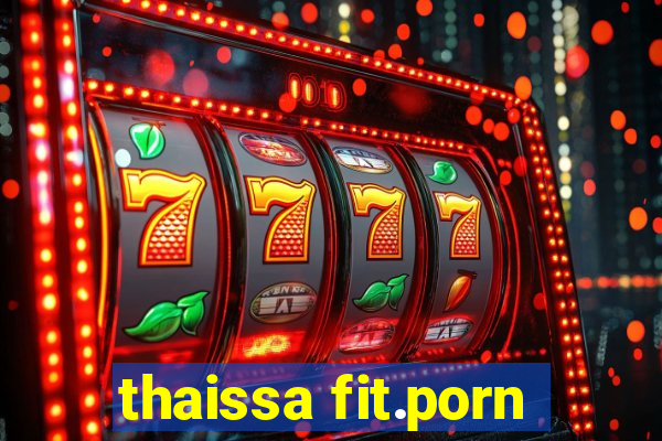 thaissa fit.porn