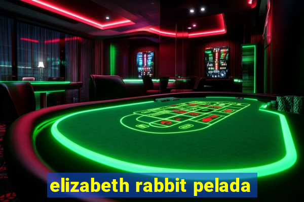 elizabeth rabbit pelada