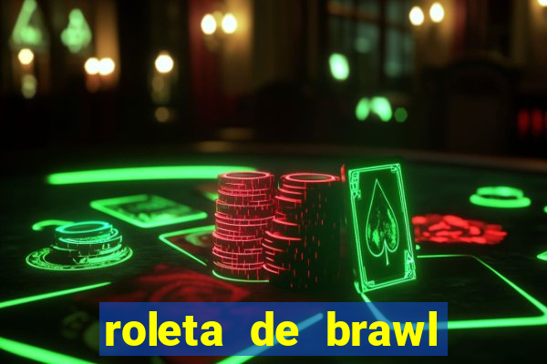 roleta de brawl stars 2024