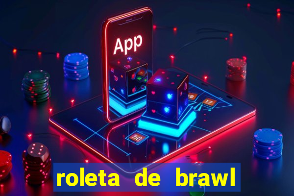 roleta de brawl stars 2024