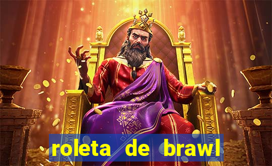 roleta de brawl stars 2024