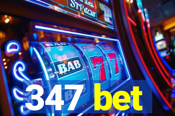 347 bet