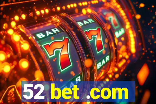 52 bet .com