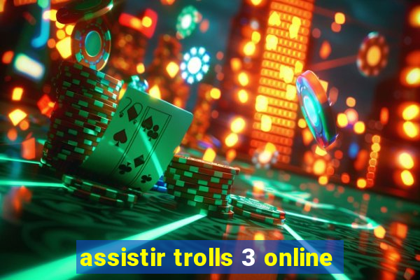 assistir trolls 3 online