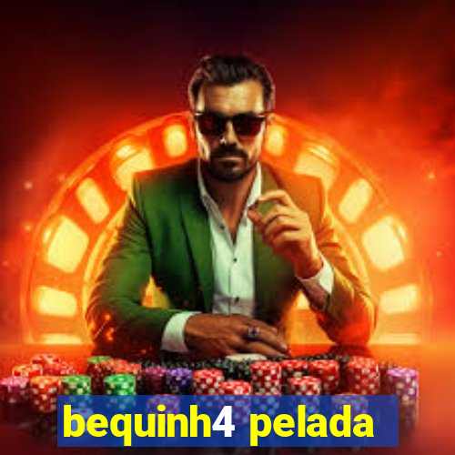 bequinh4 pelada