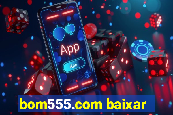 bom555.com baixar