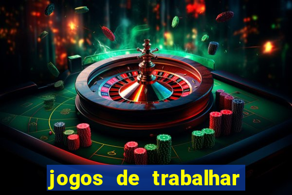 jogos de trabalhar para ganhar dinheiro